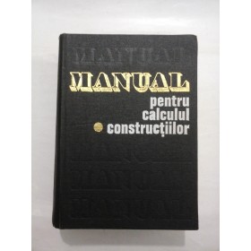 MANUAL PENTRU CALCULUL CONSTRUCTIILOR (Vol.I) - A.D. Caracostea